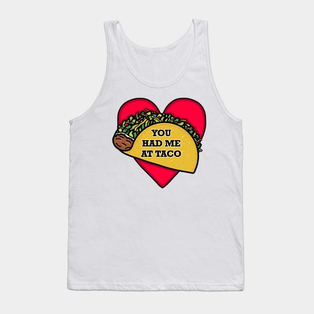 You Had Me at Taco (Large Print) Tank Top by Aeriskate